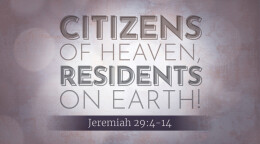 Citizens of Heaven, Residents on Earth!